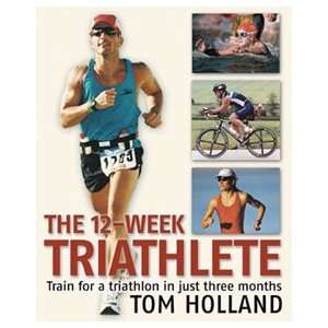  The 12 Week Triathlete