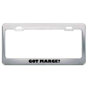  Got Marge? Girl Name Metal License Plate Frame Holder 