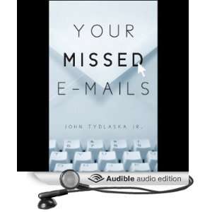  Your Missed E mails (Audible Audio Edition) John Tydlaska 