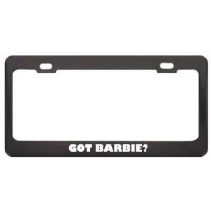 Got Barbie? Girl Name Black Metal License Plate Frame Holder Border 