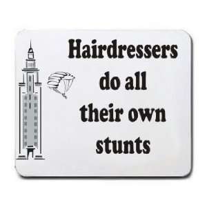  Hairdressers do all their own stunts Mousepad Office 
