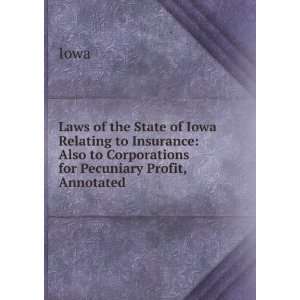 Laws of the State of Iowa Relating to Insurance Also to Corporations 