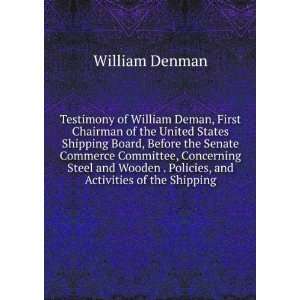  Testimony of William Deman, First Chairman of the United 
