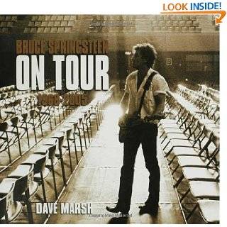 Bruce Springsteen on Tour 1968 2005 by Dave Marsh (Oct 3, 2006)