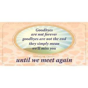  3x6 Vinyl Banner   Goodbyes Are Not Forever Everything 