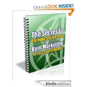 Marketing The Secret To Earning $150 A Day, Bum Marketing In Less 