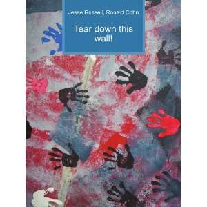  Tear down this wall Ronald Cohn Jesse Russell Books