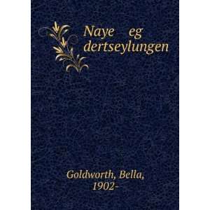  Naye eg dertseylungen Bella, 1902  Goldworth Books