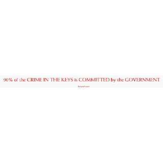90% of the CRIME IN THE KEYS is COMMITTED by the GOVERNMENT Large 