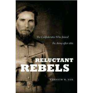  Kenneth W. NoesReluctant Rebels The Confederates Who 