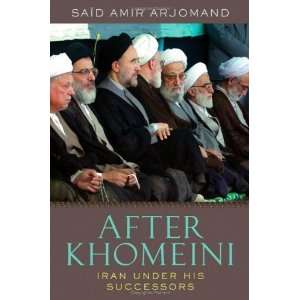    After Khomeini Iran Under His Successors Undefined Books