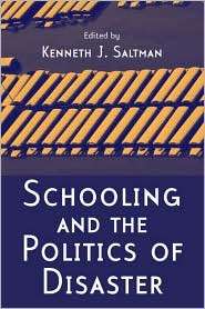 Schooling and the Politics of Disaster, (0415956609), Kenneth J 