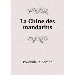  La Chine des mandarins Albert de Pourville Books