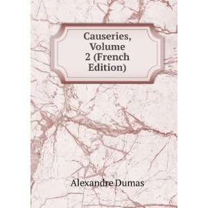    Causeries, Volume 2 (French Edition) Alexandre Dumas Books