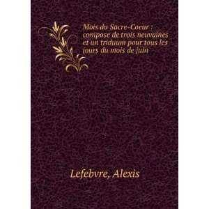   un triduum pour tous les jours du mois de juin Alexis Lefebvre Books