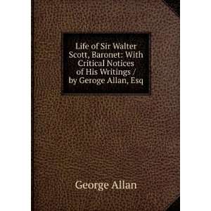   Notices of His Writings / by Geroge Allan, Esq George Allan Books