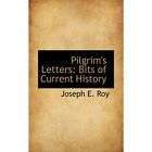 NEW Pilgrims Letters Bits of Current History   Roy