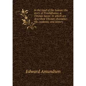   Tibetan character, life, customs, and history Edward Amundsen Books