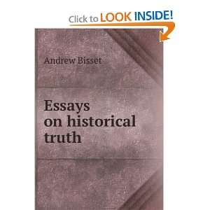  Essays on historical truth Andrew Bisset Books