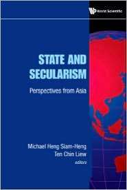 State and Secularism Perspectives from Asia, (9814282375), Ten Chin 