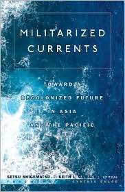 Militarized Currents Toward a Decolonized Future in Asia and the 