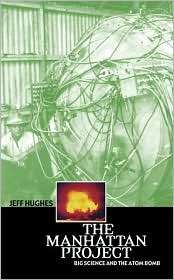 The Manhattan Project Big Science and the Atom Bomb, (0231131526 