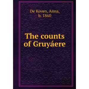 The counts of GruyÃ¡ere Anna, b. 1860 De Koven  Books