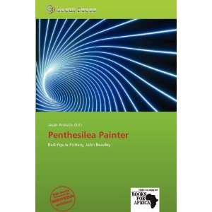    Penthesilea Painter (9786138595113) Jacob Aristotle Books