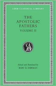 The Apostolic Fathers, Volume II Epistle of Barnabas. Papias and 