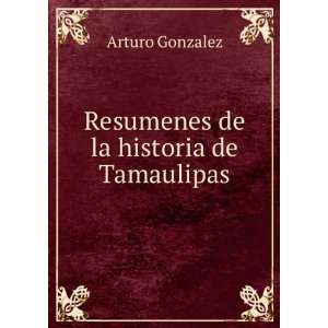   La Historia De Tamaulipas (Spanish Edition) Arturo GonzÃ¡lez Books