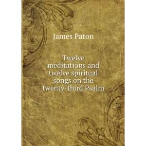  twelve spiritual songs on the twenty third Psalm James Paton Books