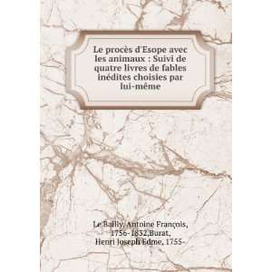   §ois, 1756 1832,Burat, Henri Joseph Edme, 1755  Le Bailly Books