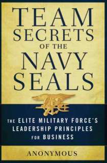 Team Secrets of the Navy SEALs The Elite Military Forces Leadership 