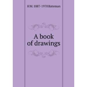  A book of drawings H M. 1887 1970 Bateman Books