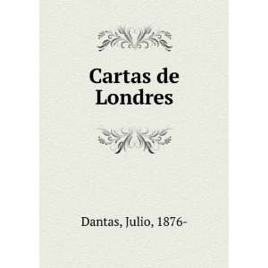  Cartas de Londres Julio, 1876  Dantas Books