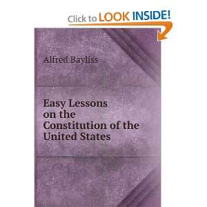   on the Constitution of the United States Alfred Bayliss Books
