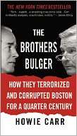   Bulger How They Terrorized and Corrupted Boston for a Quarter Century