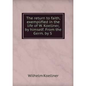  The return to faith, exemplified in the life of W 