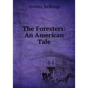  The foresters  an American tale, being a sequel to The 