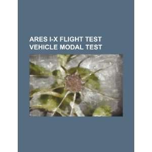  Ares I X flight test vehicle modal test (9781234528904) U 