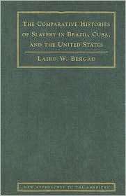 The Comparative Histories of Slavery in Brazil, Cuba, and the United 