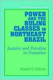 Power and the Ruling Classes in Northeast Brazil Juazeiro and 