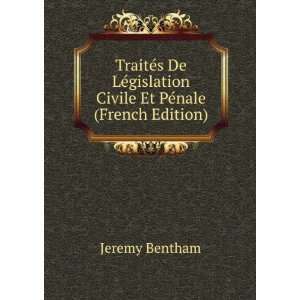   gislation Civile Et PÃ©nale (French Edition) Jeremy Bentham Books