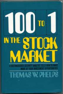 100 to 1 in the Stock Market by Thomas W Phelps 1972  
