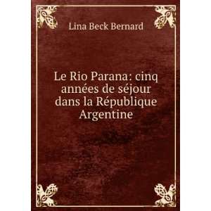   de sÃ©jour dans la RÃ©publique Argentine Lina Beck Bernard Books