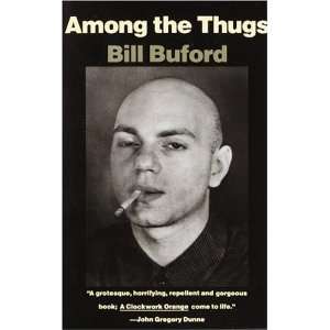  Among the Thugs [Paperback] Bill Buford Books