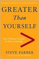 Greater Than Yourself The Steve Farber