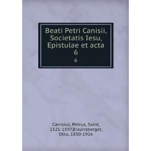   Petrus, Saint, 1521 1597,Braunsberger, Otto, 1850 1926 Canisius Books