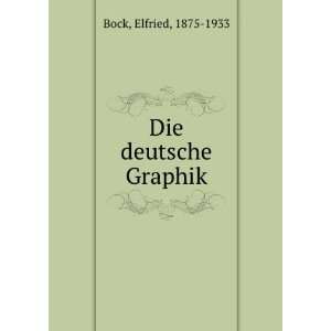  Die deutsche Graphik Elfried, 1875 1933 Bock Books