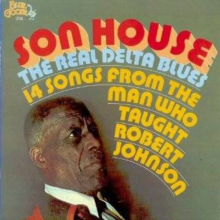 Son House The Real Delta Blues 14 Songs From The Man Who Taught 